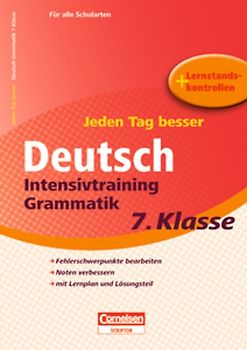 Jeden Tag besser - Deutsch / 7. Schuljahr - Intensivtraining Grammatik