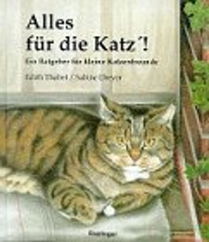 Alles für die Katz'!. Ein Ratgeber für Katzenfreunde
