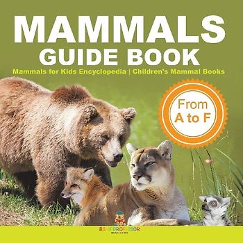 Mammals Guide Book - From A to F | Mammals for Kids Encyclopedia | Children's Mammal Books