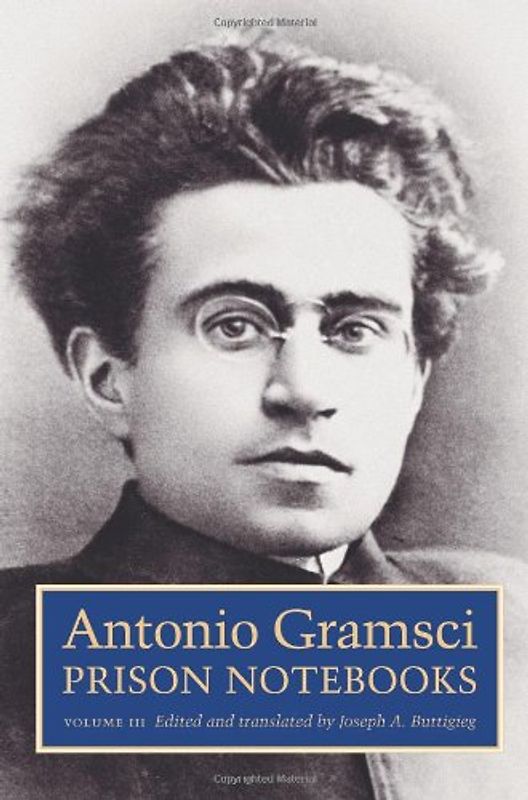 Prison Notebooks, Volume 3 (European Perspectives: A Series in Social Thought and Cultur) - Gramsci, Antonio