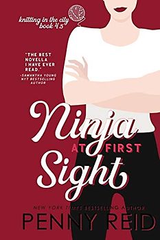 Ninja At First Sight: An Origin Story: A First Love Romance (Knitting in the City)