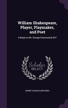 William Shakespeare, Player, Playmaker, and Poet