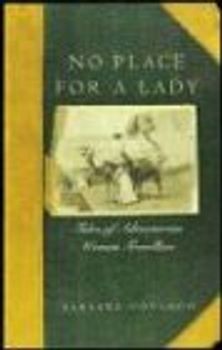 No Place for a Lady: Tales of Adventurous Women Travelers