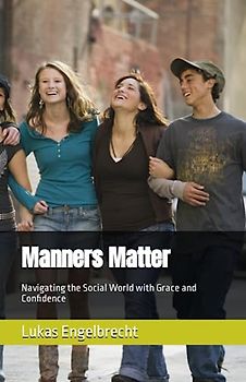 Manners Matter: Navigating the Social World with Grace and Confidence