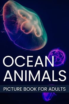 Ocean animals picture book for adults. Made for adults with Dementia and Alzheimers.: Gift Book for Alzheimer's Patients and dementia Patients. Pocket ... and relaxing memory activity book for adult
