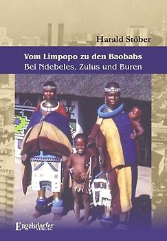 Vom Limpopo zu den Baobabs – Bei Ndebeles, Zulus und Buren