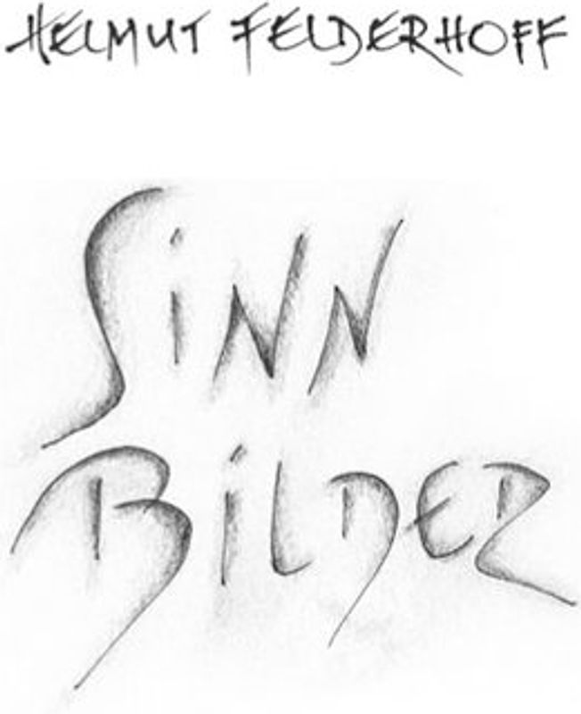 Helmut Felderhoff. Sinn-Bilder