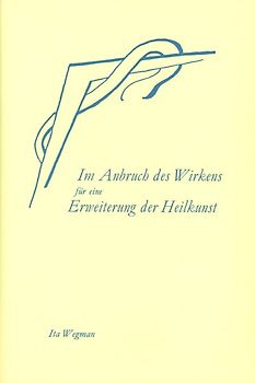 Im Anbruch des Wirkens für eine Erweiterung der Heilkunst nach geisteswissenschaftlicher Menschenkunde