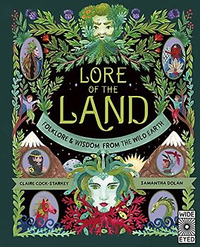 Lore of the Land: Folklore & Wisdom from the Wild Earth (Nature’s Folklore, Band 2)