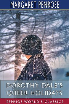 Dorothy Dale's Queer Holidays (Esprios Classics)
