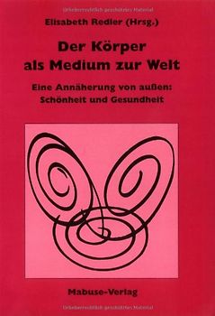 Der Körper als Medium zur Welt