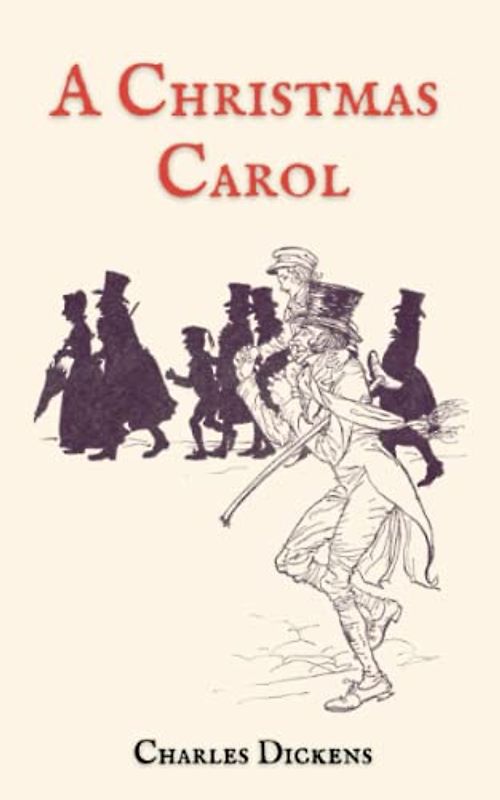 A Christmas Carol: A Classic Novel by Charles Dickens, Original 1843 Edition with Complete Illustrations (Annotated)