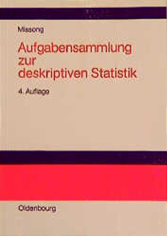 Aufgabensammlung zur deskriptiven Statistik. Mit ausführlichen Lösungen und Erläuterungen