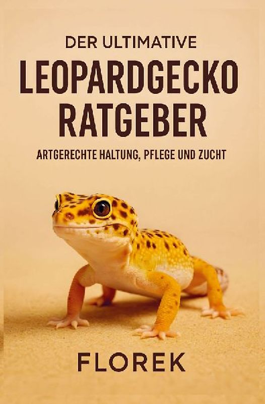 Der ultimative Leopardgecko Ratgeber