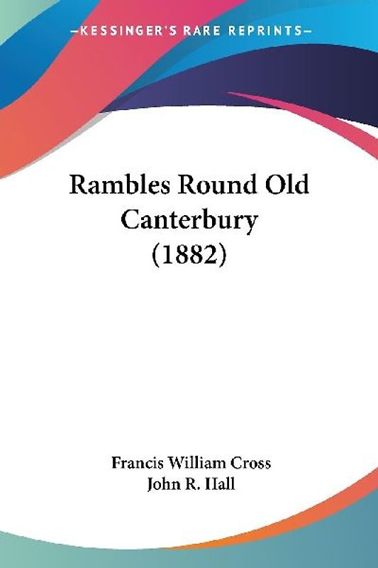 Rambles Round Old Canterbury (1882)