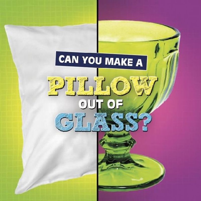 Can You Make a Pillow Out of Glass?