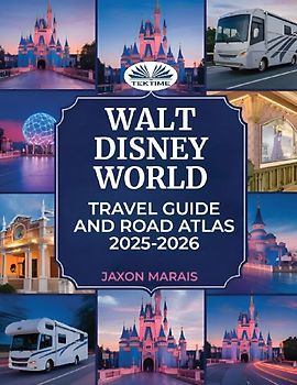 Walt Disney World Travel Guide And Road Atlas 2025 - 2026