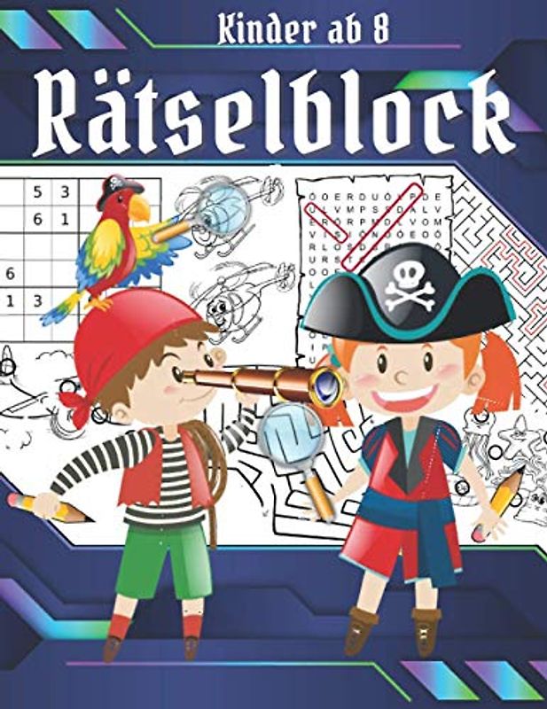 Rätselblock: Knobelspiele für kinder ab 8: Fehler Finden, Labyrinthe, Wortsuche, Sudokus.