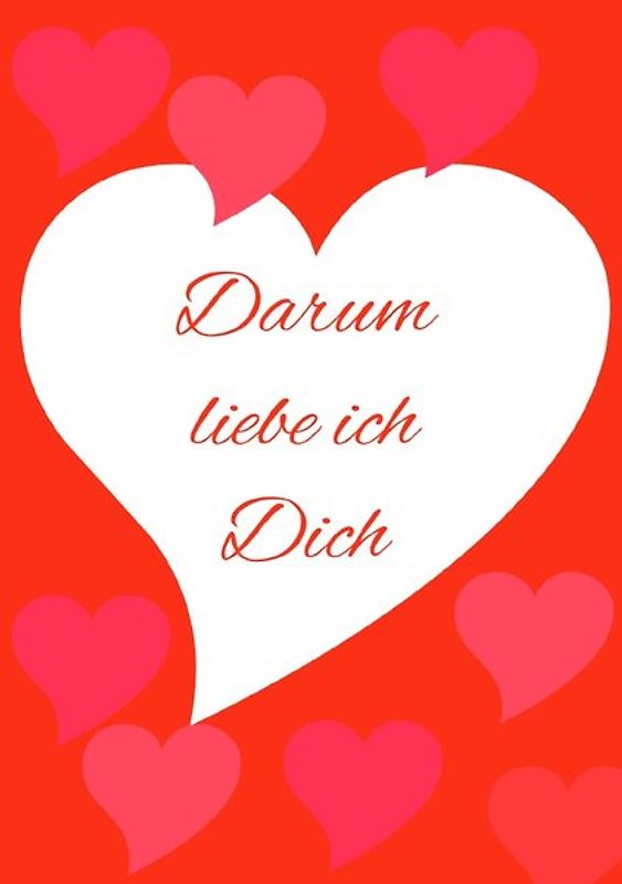 Darum liebe ich Dich