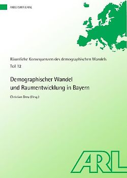 Demographischer Wandel und Raumentwicklung in Bayern