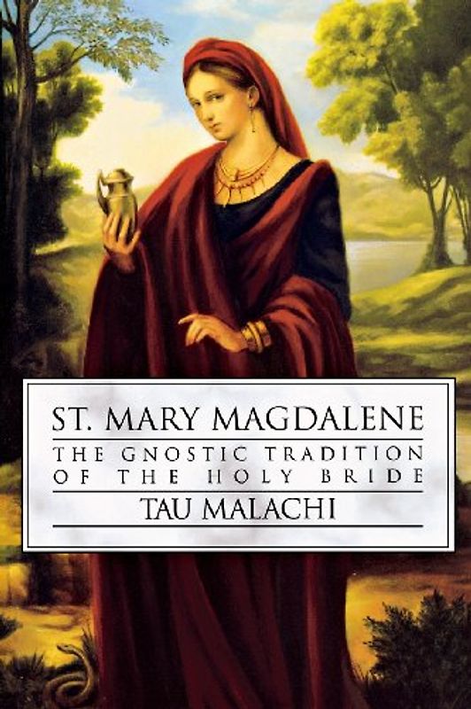 St. Mary Magdalene: The Gnostic Tradition of the Holy Bible - Malachi, Tau