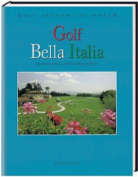 Golf Around the World. Deutsche Ausgabe / Golf Bella Italia