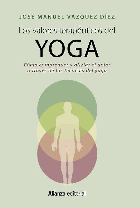 Los valores terapéuticos del yoga : cómo comprender y aliviar el dolor a través de las técnicas del yoga
