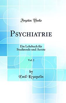Psychiatrie, Vol. 2: Ein Lehrbuch für Studirende und Aerzte (Classic Reprint)