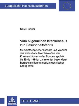 Vom «Allgemeinen Krankenhaus» zur «Gesundheitsfabrik»