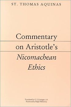 McInerny, Ralph M. - Commentary on Aristotle's Nicomachean Ethics (Dumb Ox Books' Aristotelian Commentaries)