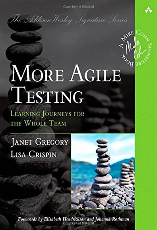 More Agile Testing: Learning Journeys for the Whole Team (Addison-Wesley Signature Series (Cohn)) - Crispin, Lisa