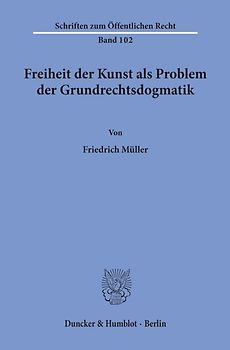 Freiheit der Kunst als Problem der Grundrechtsdogmatik.