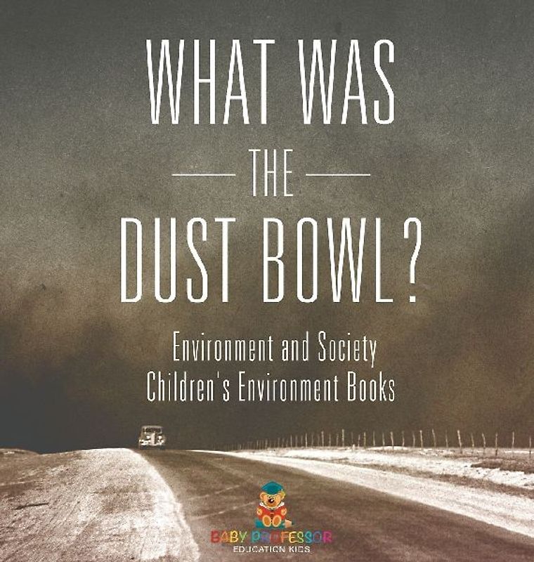 What Was The Dust Bowl? Environment and Society | Children's Environment Books