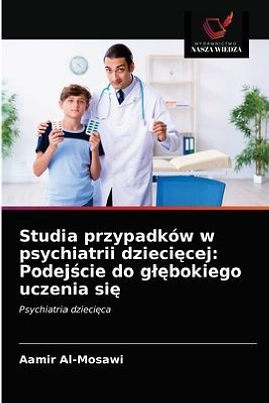 Studia przypadków w psychiatrii dzieci¿cej: Podej¿cie do g¿¿bokiego uczenia si¿