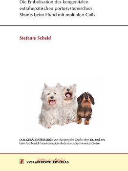 Die Embolisation des kongenitalen extrahepatischen portosystemischen Shunts beim Hund mit multiplen Coils