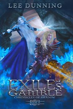 Exile's Gamble: The Chronicles of Shadow: Book Two