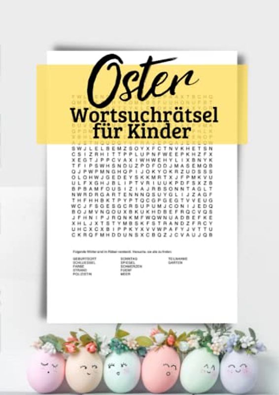 Oster Wortsuchrätsel für Kinder: Rätsel Dich durch die Osterzeit mit 100 Herausforderungen und 1200 versteckten Begriffen