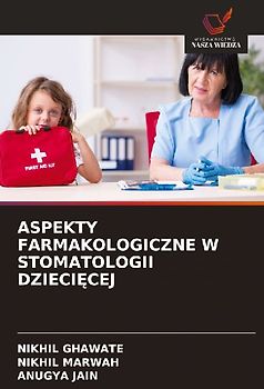 ASPEKTY FARMAKOLOGICZNE W STOMATOLOGII DZIECI¿CEJ