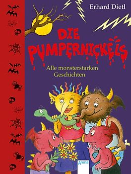 Die Pumpernickels. Alle monsterstarken Geschichten
