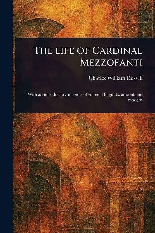 The Life of Cardinal Mezzofanti
