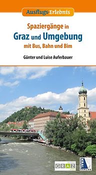 Spaziergänge in Graz und Umgebung mit Bus, Bahn und Bim (2. Auflage)