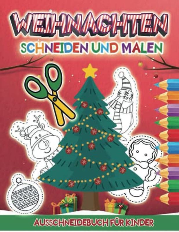 Weihnachten Ausschneidbuch für Kinder: Aktivitätsbuch für den Kindergarten zum Malen Schneiden und Kleben