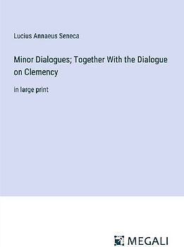 Minor Dialogues; Together With the Dialogue on Clemency
