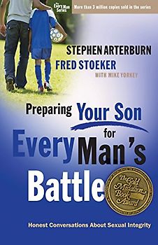 Preparing Your Son for Every Man's Battle: Honest Conversations About Sexual Integrity (The Every Man Series)