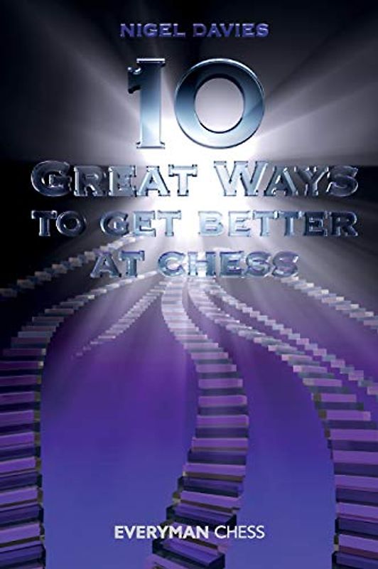 10 Great Ways to Get Better at Chess (Everyman Chess)