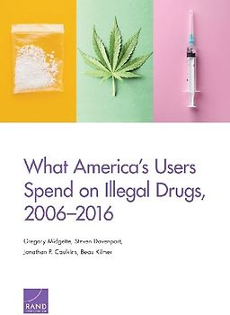 What America's Users Spend on Illegal Drugs, 2006-2016