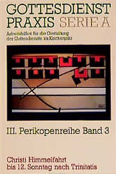 Gottesdienstpraxis. Serie A: Arbeitshilfen für die Gestaltung der.... Christi Himmelfahrt bis 12. Sonntag nach Trinitatis