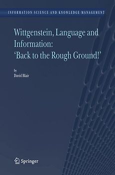 Wittgenstein, Language and Information: "Back to the Rough Ground!"