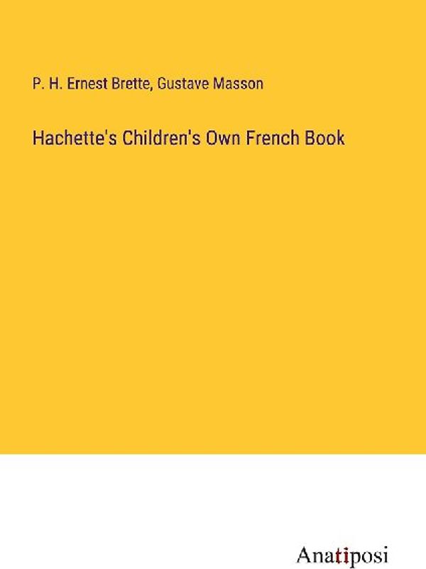Hachette's Children's Own French Book
