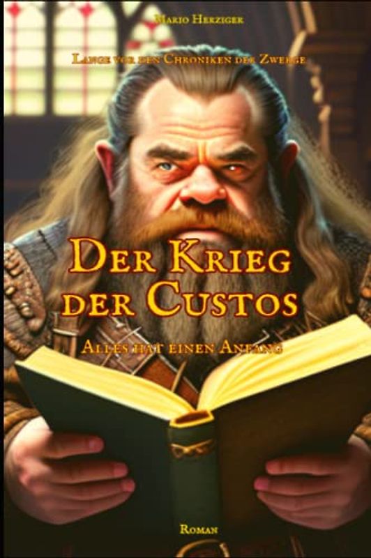 Der Krieg der Custos: Alles hat einen Anfang (Prequel zu den Chroniken der Zwerge, Band 1)
